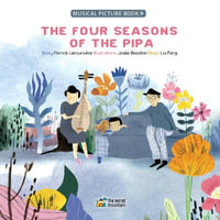 The Four Seasons of the Pipa : Musical Picture Books - Patrick Lacoursiere