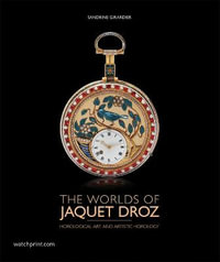 World of Jacquet Droz : Horological Art and Artistic Horology - SANDRINE GIRARDIER