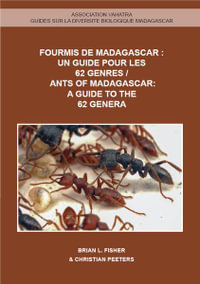 Ants of Madagascar - A Guide to the 62 Genera - Brian Fisher