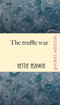 The Truffle War : An oddball comedy of errors - Hettie Ashwin