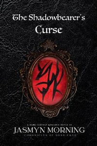 The Shadowbearer's Curse : A Dark Fantasy Romance (MM) - Jasmyn Morning