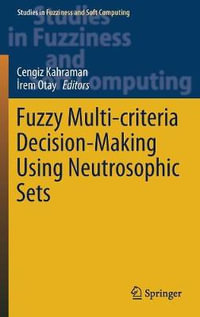 Fuzzy Multi-criteria Decision-Making Using Neutrosophic Sets : Studies in Fuzziness and Soft Computing - Cengiz Kahraman