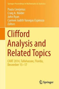 Clifford Analysis and Related Topics : In Honor of Paul A. M. Dirac, CART 2014, Tallahassee, Florida, December 15-17 - Paula Cerejeiras