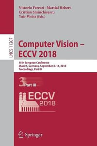 Computer Vision - ECCV 2018 : 15th European Conference, Munich, Germany, September 8-14, 2018, Proceedings, Part III - Vittorio Ferrari