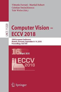 Computer Vision - ECCV 2018 : 15th European Conference, Munich, Germany, September 8-14, 2018, Proceedings, Part XVI - Vittorio Ferrari