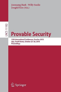 Provable Security : 12th International Conference, ProvSec 2018, Jeju, South Korea, October 25-28, 2018, Proceedings - Joonsang Baek