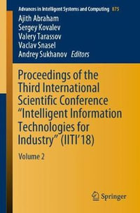 Proceedings of the Third International Scientific Conference "Intelligent Information Technologies for Industry" (IITI'18) : Volume 2 - Ajith Abraham