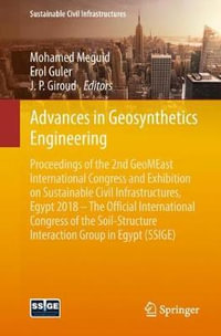 Advances in Geosynthetics Engineering : Proceedings of the 2nd GeoMEast International Congress and Exhibition on Sustainable Civil Infrastructures, Egypt 2018 - The Official International Congress of the Soil-Structure Interaction Group in Egypt (SSIGE) - Mohamed Meguid