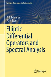 Elliptic Differential Operators and Spectral Analysis : Springer Monographs in Mathematics - D. E. Edmunds
