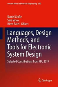 Languages, Design Methods, and Tools for Electronic System Design : Selected Contributions from FDL 2017 - Daniel GroÃ?e