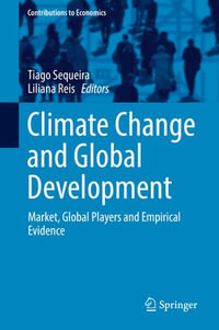 Climate Change and Global Development : Market, Global Players and Empirical Evidence - Tiago Sequeira