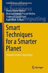 Smart Techniques for a Smarter Planet : Towards Smarter Algorithms - Manoj Kumar Mishra