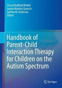 Handbook of Parent-Child Interaction Therapy for Children on the Autism Spectrum - Cheryl Bodiford McNeil