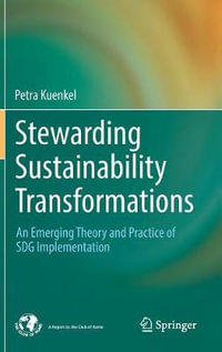 Stewarding Sustainability Transformations : An Emerging Theory and Practice of SDG Implementation - Petra Kuenkel