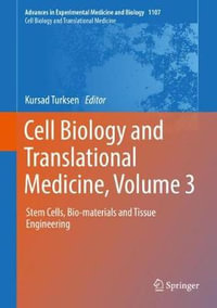 Cell Biology and Translational Medicine, Volume 3 : Stem Cells, Bio-materials and Tissue Engineering - Kursad Turksen