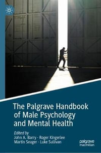 The Palgrave Handbook of Male Psychology and Mental Health - John A. Barry
