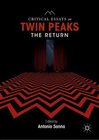 Critical Essays on Twin Peaks : The Return - Antonio Sanna