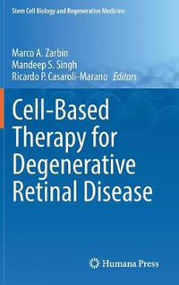 Cell-Based Therapy for Degenerative Retinal Disease : Stem Cell Biology and Regenerative Medicine - Marco A. Zarbin