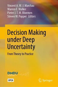 Decision Making under Deep Uncertainty : From Theory to Practice - Vincent A. W. J. Marchau