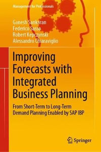 Improving Forecasts with Integrated Business Planning : From Short-Term to Long-Term Demand Planning Enabled by SAP IBP - Ganesh Sankaran