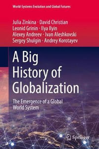 A Big History of Globalization : The Emergence of a Global World System - Julia Zinkina