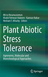 Plant Abiotic Stress Tolerance : Agronomic, Molecular and Biotechnological Approaches - Mirza Hasanuzzaman