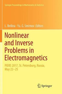 Nonlinear and Inverse Problems in Electromagnetics : PIERS 2017, St. Petersburg, Russia, May 22-25 - L. Beilina