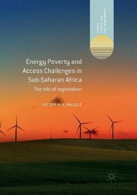 Energy Poverty and Access Challenges in Sub-Saharan Africa : The role of regionalism - Victoria R. Nalule