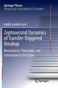 Zeptosecond Dynamics of TransferâTriggered Breakup : Mechanisms, Timescales, and Consequences for Fusion - Kaitlin Jennifer Cook