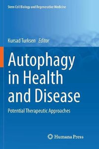 Autophagy in Health and Disease : Potential Therapeutic Approaches - Kursad Turksen