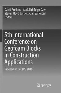 5th International Conference on Geofoam Blocks in Construction Applications : Proceedings of EPS 2018 - David Arellano