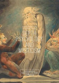 Depth Psychology and Mysticism : Interdisciplinary Approaches to the Study of Mysticism - Thomas Cattoi