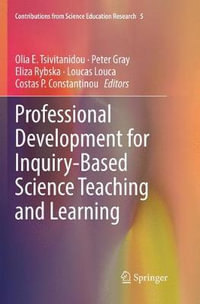 Professional Development for Inquiry-Based Science Teaching and Learning : Contributions from Science Education Research - Olia E. Tsivitanidou