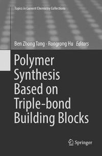 Polymer Synthesis Based on Triple-bond Building Blocks : Topics in Current Chemistry Collections - Ben Zhong Tang