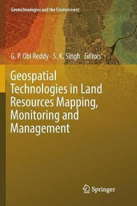 Geospatial Technologies in Land Resources Mapping, Monitoring and Management : Geotechnologies and the Environment - G. P. Obi Reddy