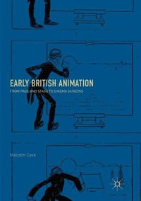 Early British Animation : From Page and Stage to Cinema Screens - Malcolm Cook