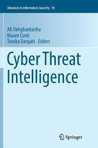 Cyber Threat Intelligence : Advances in Information Security - Ali Dehghantanha