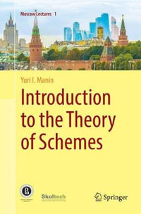 Introduction to the Theory of Schemes : Moscow Lectures - Yuri I. Manin