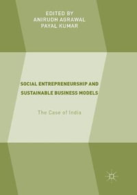 Social Entrepreneurship and Sustainable Business Models : The Case of India - Anirudh Agrawal