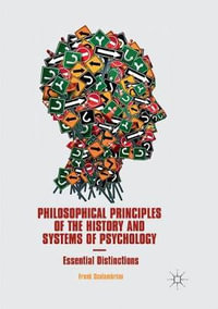 Philosophical Principles of the History and Systems of Psychology : Essential Distinctions - Frank Scalambrino