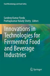 Innovations in Technologies for Fermented Food and Beverage Industries : Food Microbiology and Food Safety - Sandeep Kumar Panda