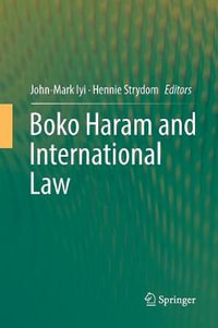 Boko Haram and International Law - John-Mark Iyi