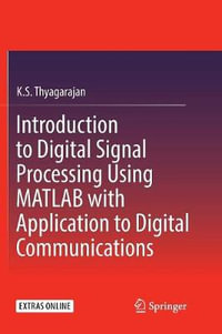 Introduction to Digital Signal Processing Using MATLAB with Application to Digital Communications - K.S. Thyagarajan