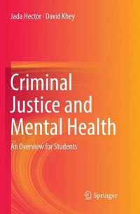 Criminal Justice and Mental Health : An Overview for Students - Jada Hector