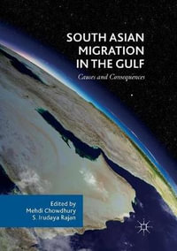 South Asian Migration in the Gulf : Causes and Consequences - Mehdi Chowdhury