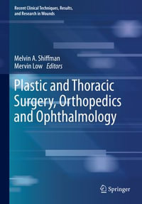 Plastic and Thoracic Surgery, Orthopedics and Ophthalmology : Recent Clinical Techniques, Results, and Research in Wounds : Book 4 - Melvin A. Shiffman