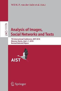 Analysis of Images, Social Networks and Texts : 7th International Conference, AIST 2018, Moscow, Russia, July 5-7, 2018, Revised Selected Papers - Wil M. P. van der Aalst