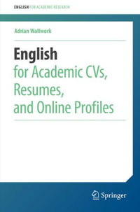 English for Academic CVs, Resumes, and Online Profiles : English for Academic Research - Adrian Wallwork