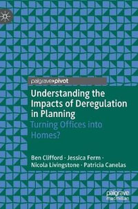 Understanding the Impacts of Deregulation in Planning : Turning Offices into Homes? - Ben Clifford