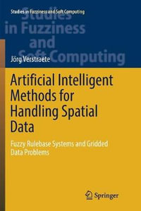 Artificial Intelligent Methods for Handling Spatial Data : Fuzzy Rulebase Systems and Gridded Data Problems - JÃ¶rg Verstraete